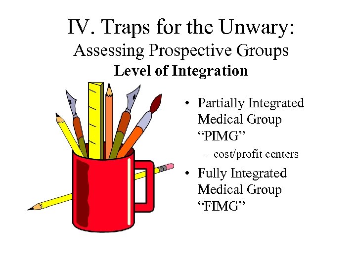 IV. Traps for the Unwary: Assessing Prospective Groups Level of Integration • Partially Integrated