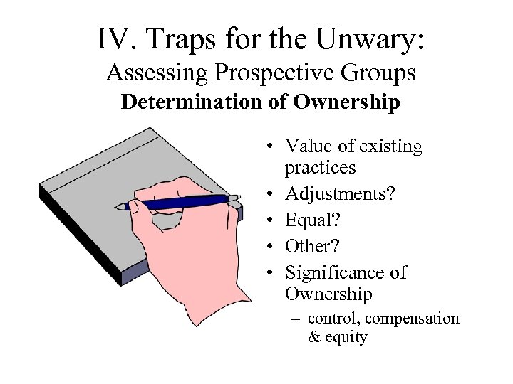 IV. Traps for the Unwary: Assessing Prospective Groups Determination of Ownership • Value of