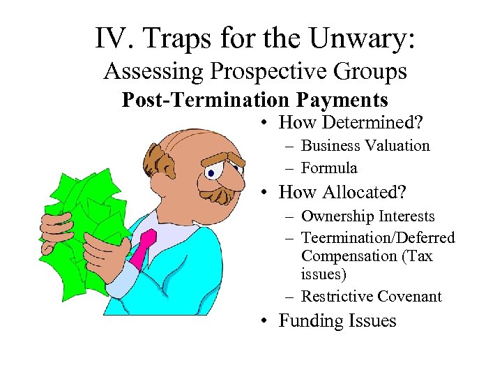 IV. Traps for the Unwary: Assessing Prospective Groups Post-Termination Payments • How Determined? –