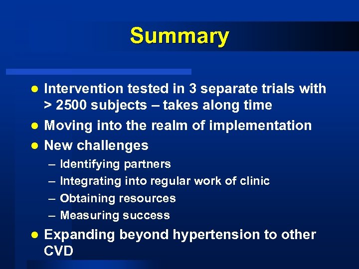 Summary Intervention tested in 3 separate trials with > 2500 subjects – takes along