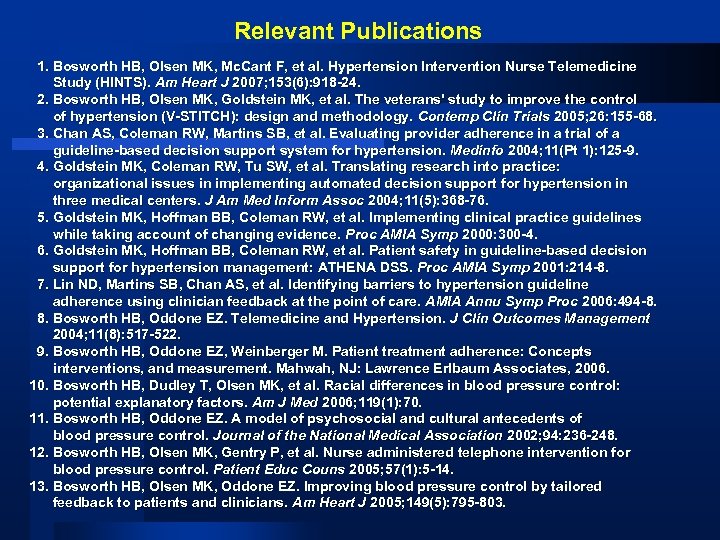Relevant Publications 1. Bosworth HB, Olsen MK, Mc. Cant F, et al. Hypertension Intervention