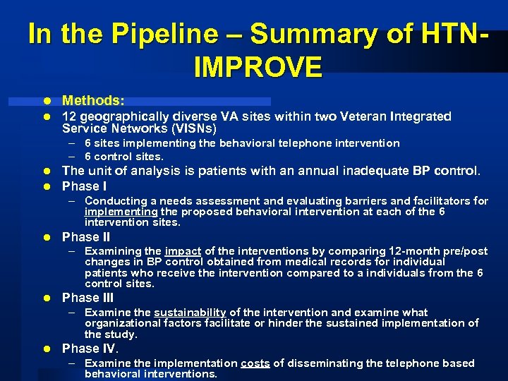 In the Pipeline – Summary of HTNIMPROVE l Methods: l 12 geographically diverse VA