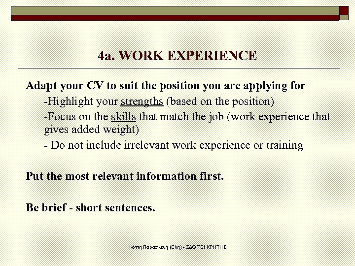 4 a. WORK EXPERIENCE Adapt your CV to suit the position you are applying