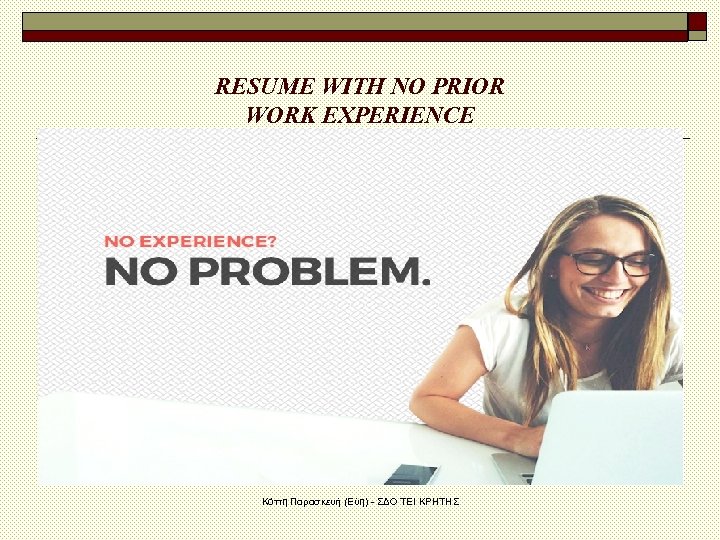 RESUME WITH NO PRIOR WORK EXPERIENCE Κόττη Παρασκευή (Εύη) - ΣΔΟ ΤΕΙ ΚΡΗΤΗΣ 