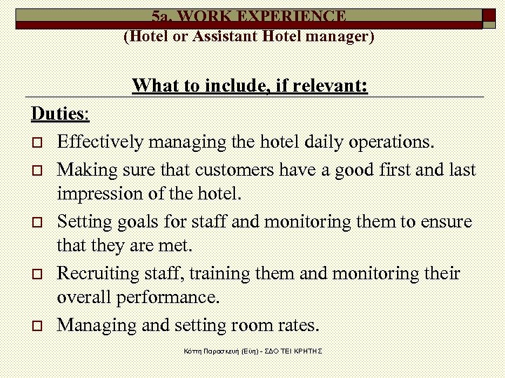 5 a. WORK EXPERIENCE (Hotel or Assistant Hotel manager) What to include, if relevant: