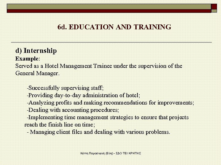 6 d. EDUCATION AND TRAINING d) Internship Example: Served as a Hotel Management Trainee