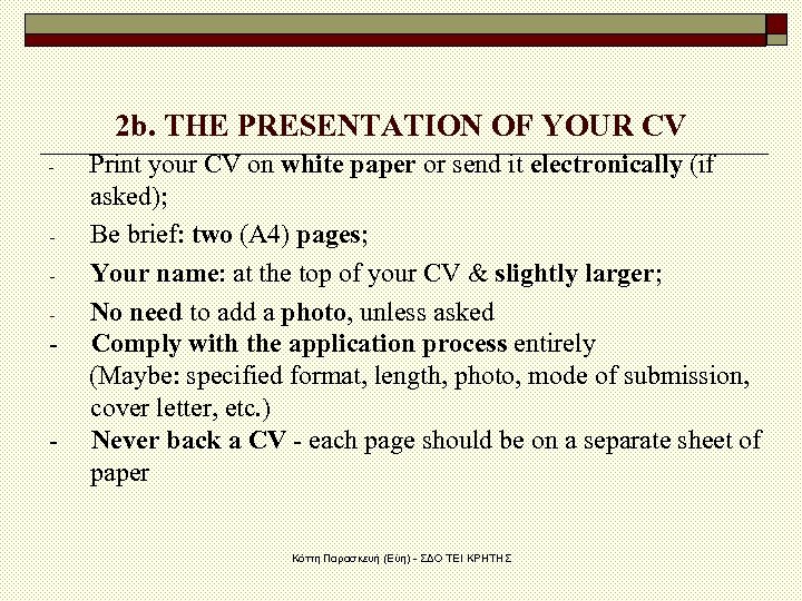 2 b. THE PRESENTATION OF YOUR CV Print your CV on white paper or