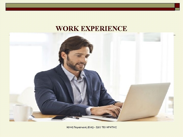 WORK EXPERIENCE Κόττη Παρασκευή (Εύη) - ΣΔΟ ΤΕΙ ΚΡΗΤΗΣ 