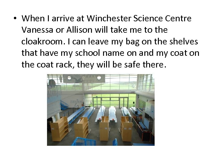  • When I arrive at Winchester Science Centre Vanessa or Allison will take