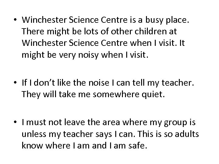  • Winchester Science Centre is a busy place. There might be lots of