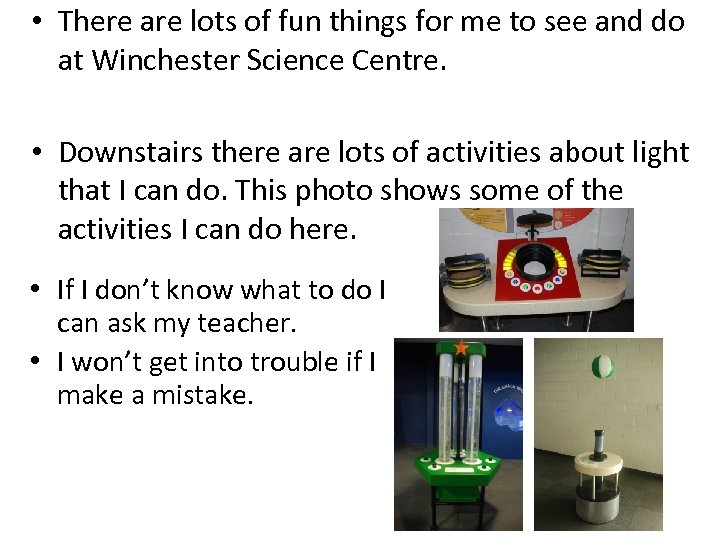  • There are lots of fun things for me to see and do