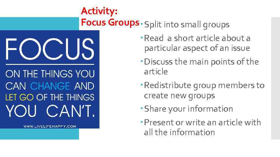 Activity: Focus Groups Split into small groups Read a short article about a particular
