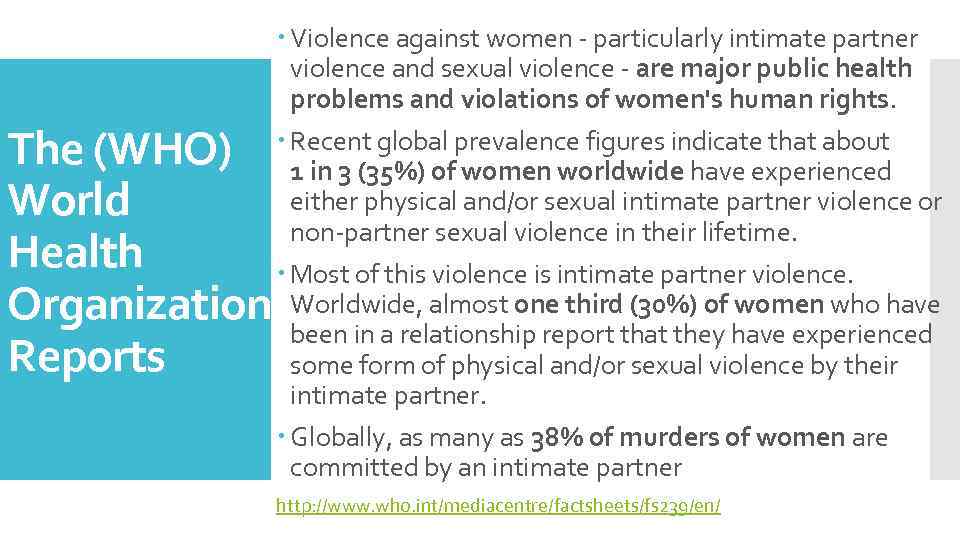 The (WHO) World Health Organization Reports Violence against women - particularly intimate partner violence