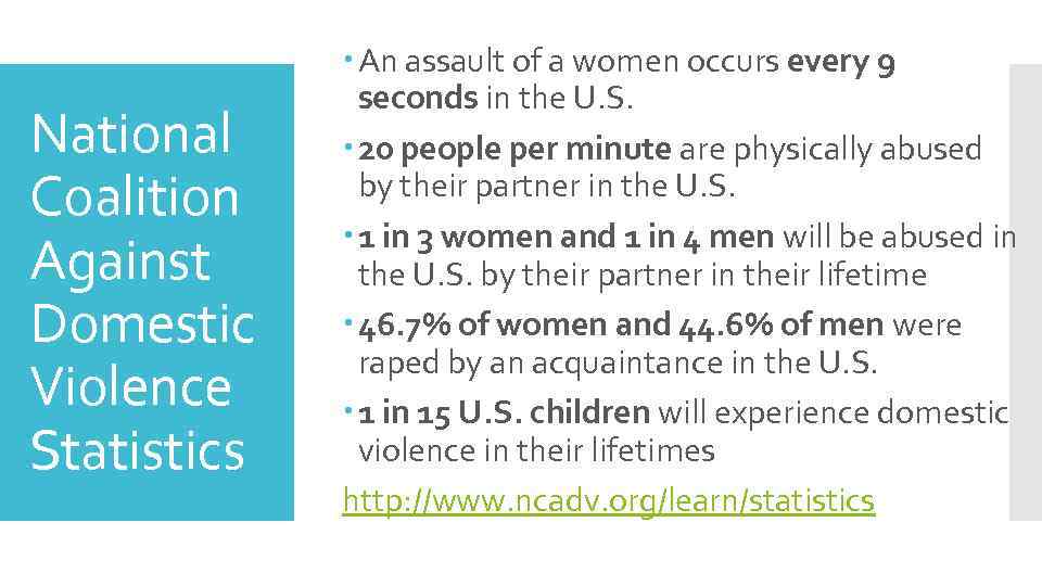 National Coalition Against Domestic Violence Statistics An assault of a women occurs every 9