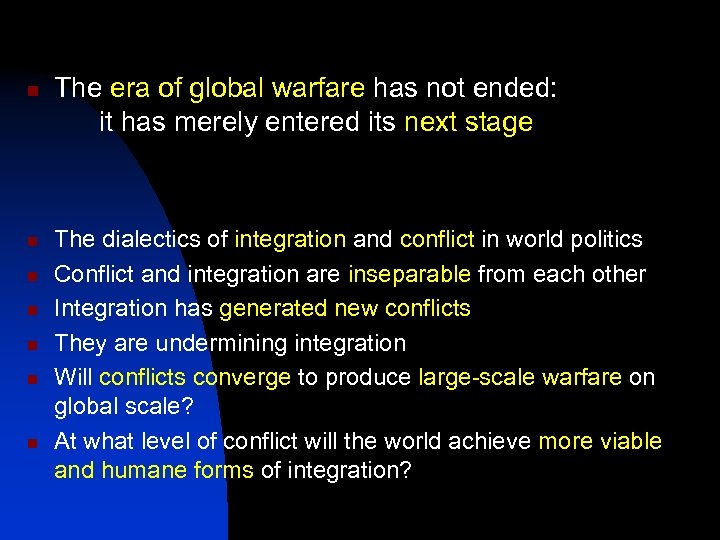 n n n n The era of global warfare has not ended: it has