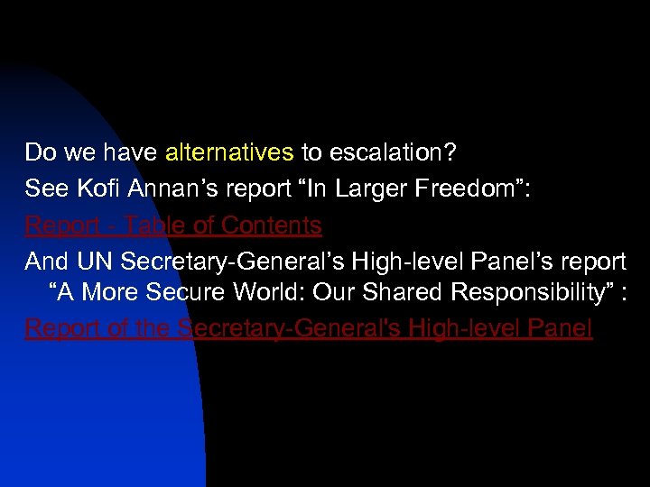 Do we have alternatives to escalation? See Kofi Annan’s report “In Larger Freedom”: Report