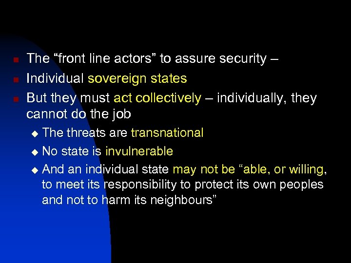 n n n The “front line actors” to assure security – Individual sovereign states