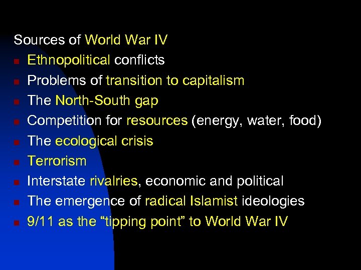 Sources of World War IV n Ethnopolitical conflicts n Problems of transition to capitalism