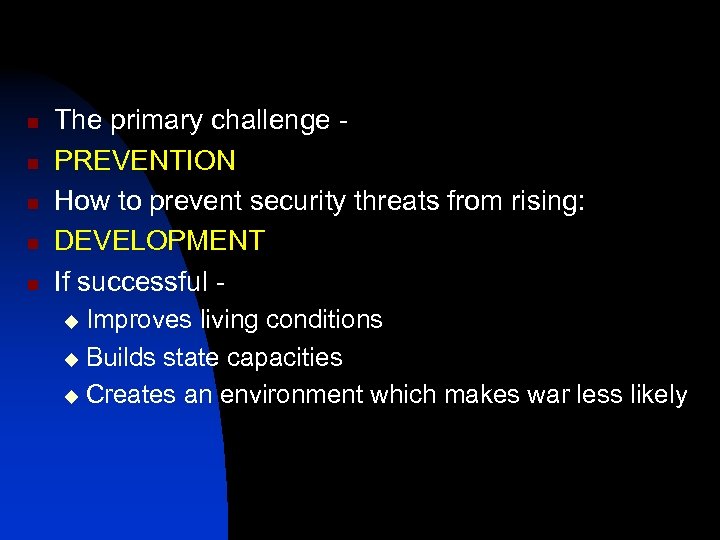 n n n The primary challenge PREVENTION How to prevent security threats from rising: