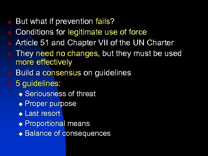 n n n But what if prevention fails? Conditions for legitimate use of force