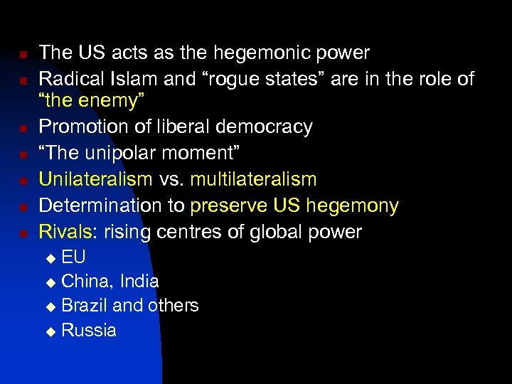n n n n The US acts as the hegemonic power Radical Islam and