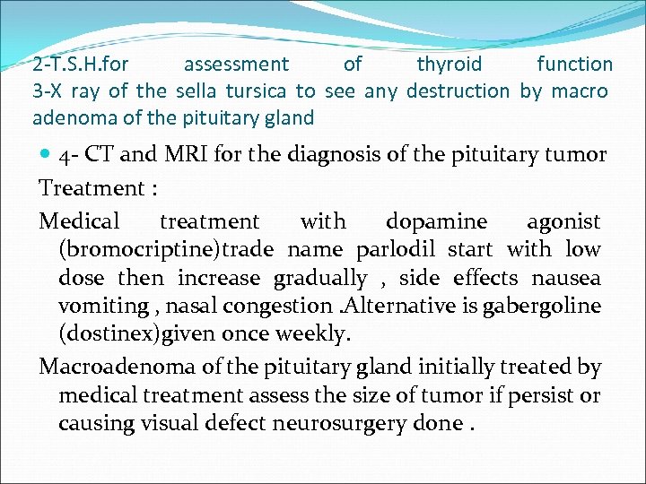 2 -T. S. H. for assessment of thyroid function 3 -X ray of the