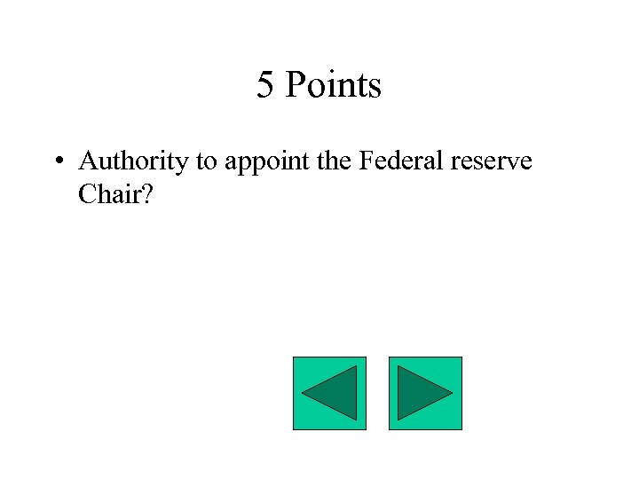 5 Points • Authority to appoint the Federal reserve Chair? 