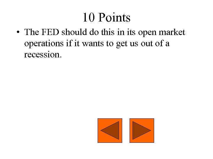 10 Points • The FED should do this in its open market operations if