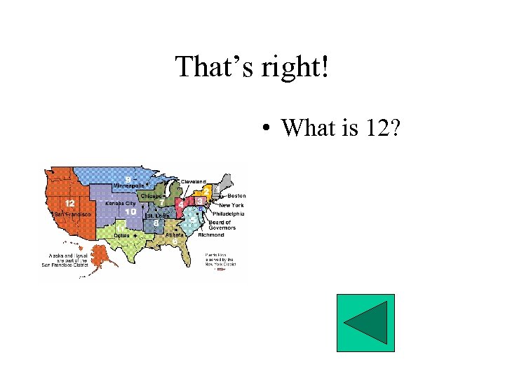 That’s right! • What is 12? 