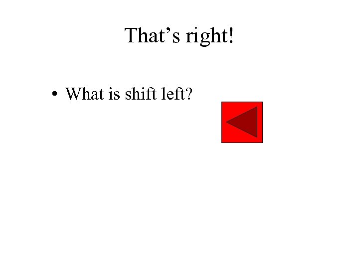 That’s right! • What is shift left? 