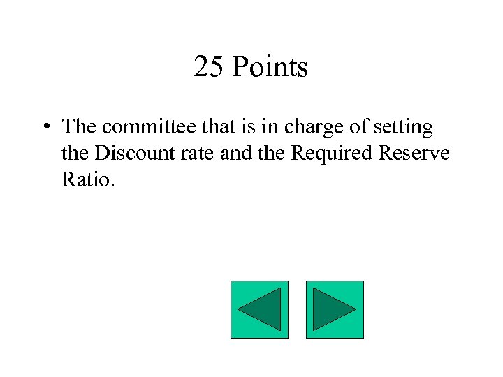 25 Points • The committee that is in charge of setting the Discount rate
