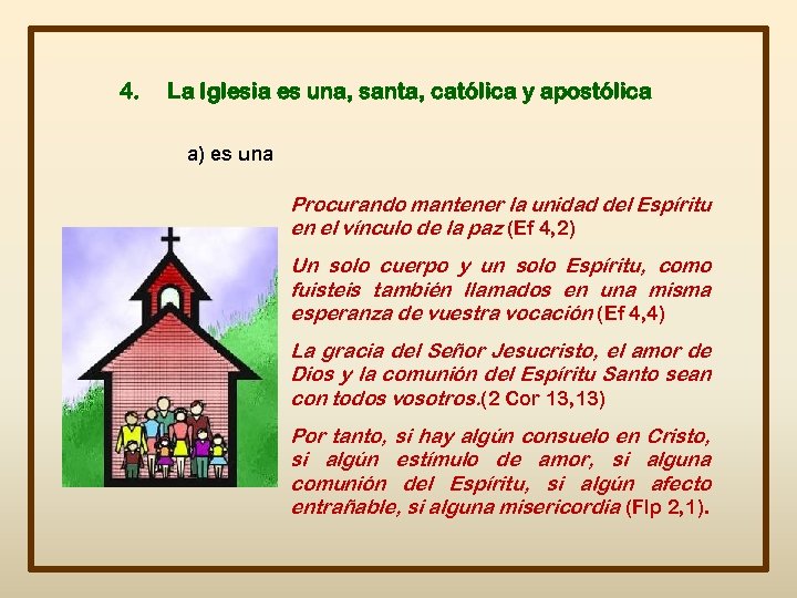 4. La Iglesia es una, santa, católica y apostólica a) es una Procurando mantener