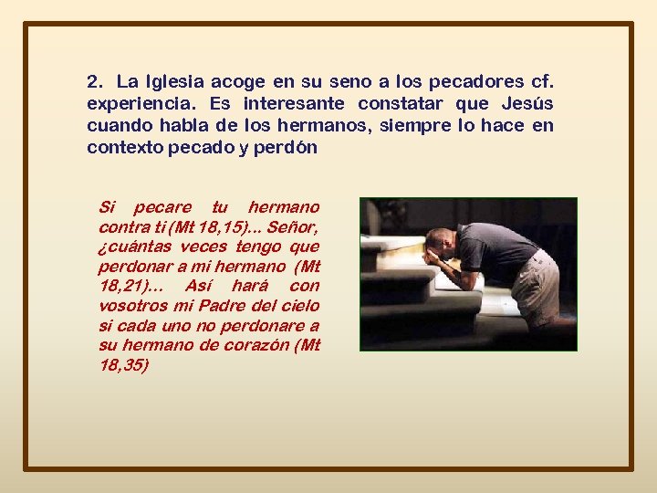2. La Iglesia acoge en su seno a los pecadores cf. experiencia. Es interesante