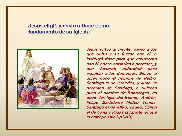 Jesús eligió y envió a Doce como fundamento de su Iglesia Jesús subió al