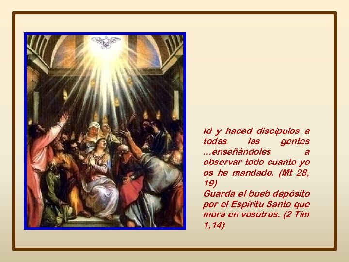 Id y haced discípulos a todas las gentes …enseñándoles a observar todo cuanto yo
