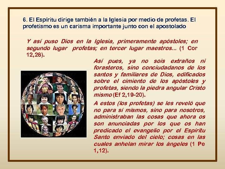 6. El Espíritu dirige también a la Iglesia por medio de profetas. El profetismo