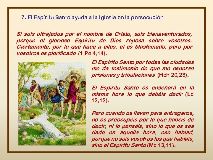 7. El Espíritu Santo ayuda a la Iglesia en la persecución Si sois ultrajados