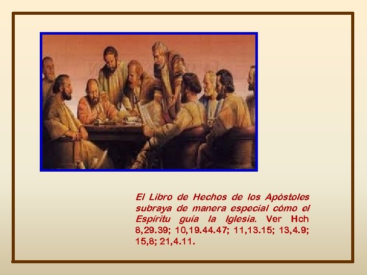 El Libro de Hechos de los Apóstoles subraya de manera especial cómo el Espíritu