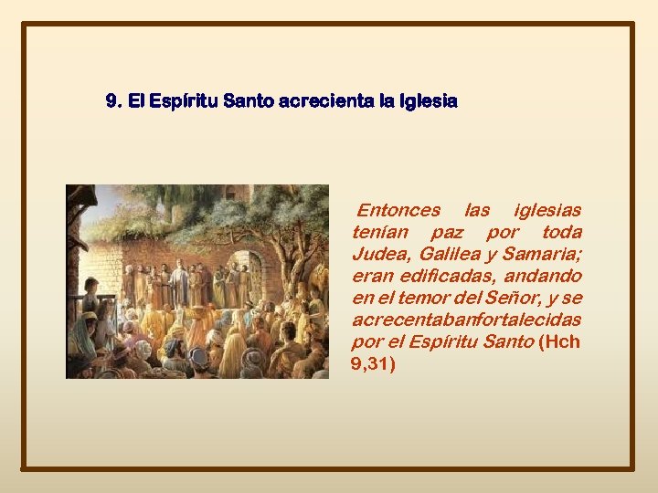 9. El Espíritu Santo acrecienta la Iglesia Entonces las iglesias tenían paz por toda
