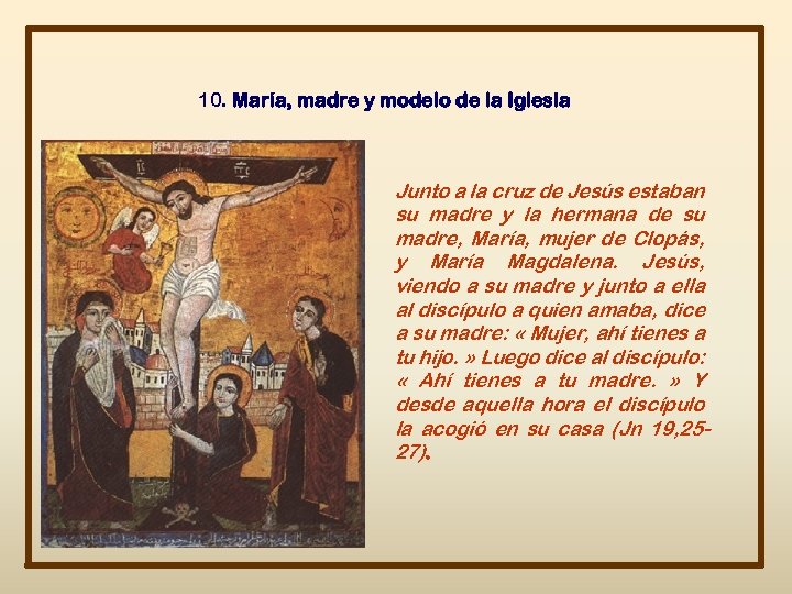 10. María, madre y modelo de la Iglesia Junto a la cruz de Jesús