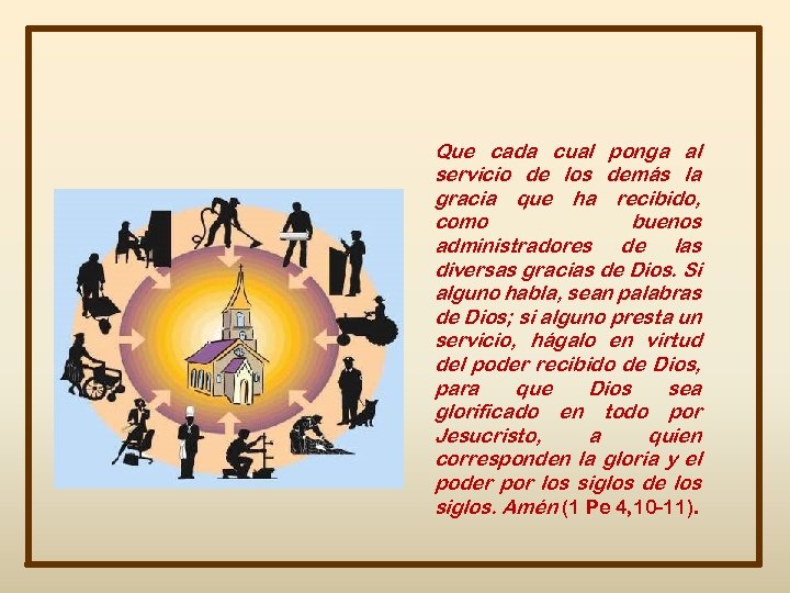 Que cada cual ponga al servicio de los demás la gracia que ha recibido,