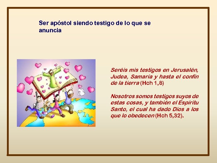 Ser apóstol siendo testigo de lo que se anuncia Seréis mis testigos en Jerusalén,