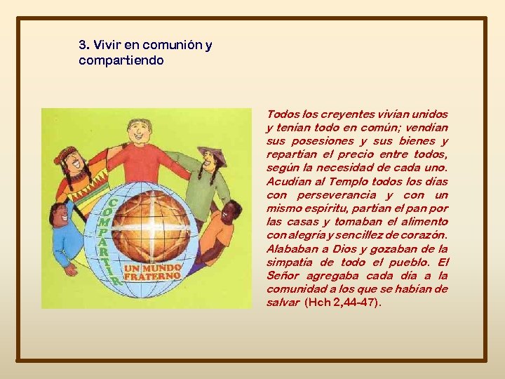 3. Vivir en comunión y compartiendo Todos los creyentes vivían unidos y tenían todo
