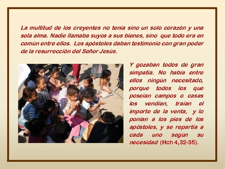 La multitud de los creyentes no tenía sino un solo corazón y una sola