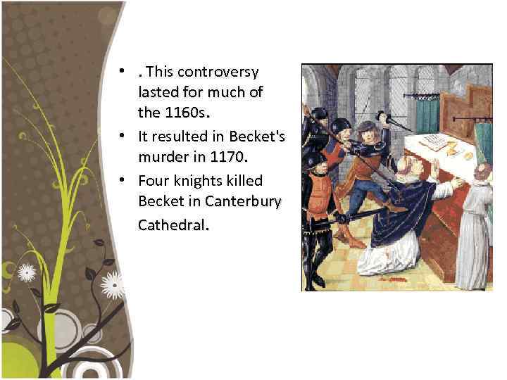  • . This controversy lasted for much of the 1160 s. • It