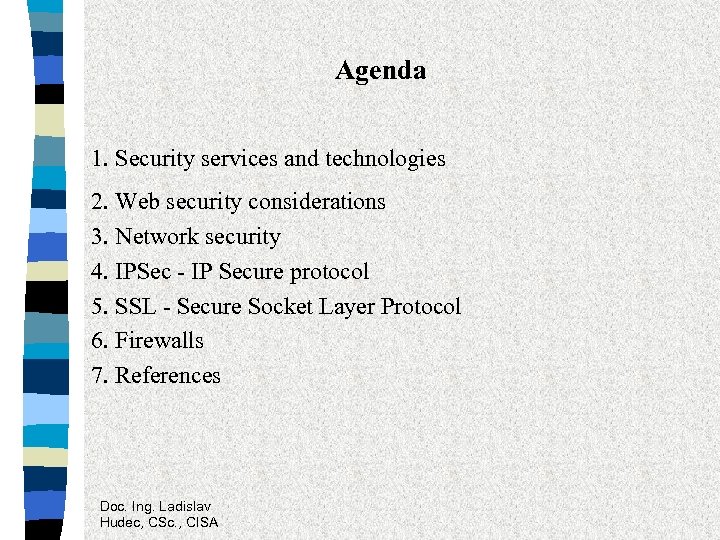 Agenda 1. Security services and technologies 2. Web security considerations 3. Network security 4.