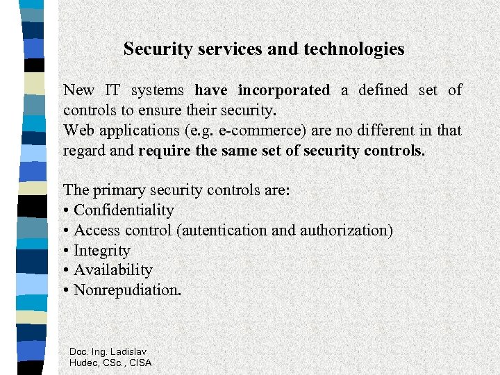 Security services and technologies New IT systems have incorporated a defined set of controls