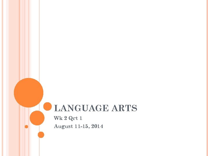 LANGUAGE ARTS Wk 2 Qrt 1 August 11 -15, 2014 