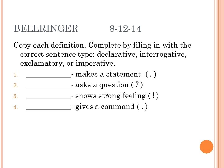 BELLRINGER 8 -12 -14 Copy each definition. Complete by filing in with the correct