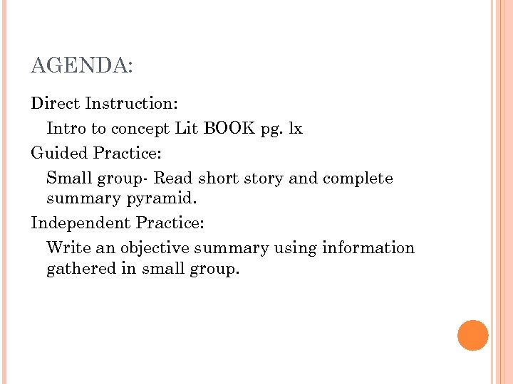 AGENDA: Direct Instruction: Intro to concept Lit BOOK pg. lx Guided Practice: Small group-